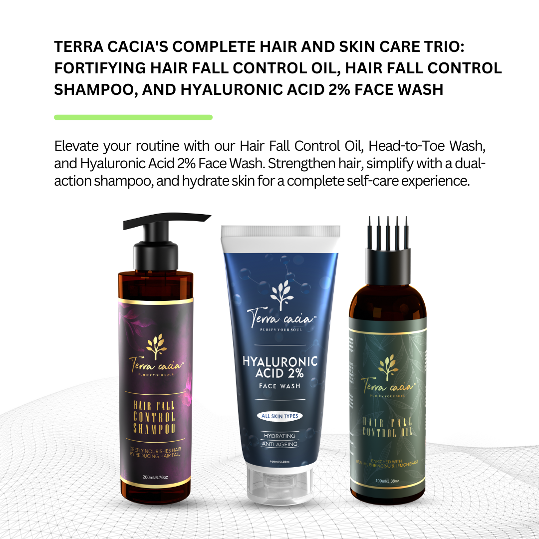 Terra Cacia's Complete Hair and Skin Care Trio: Fortifying Hair Fall Control Oil, Hair fall control shampoo, and Hyaluronic Acid 2% Face Wash with Head Massager